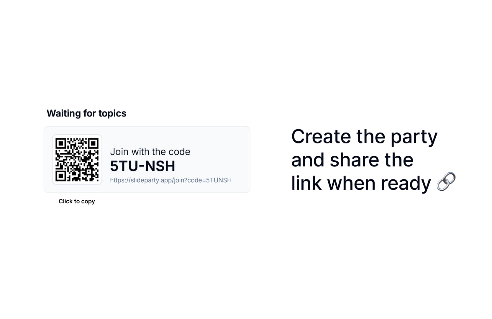 Create the party beforehand and share the link when you're ready